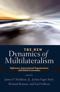 portada The new Dynamics of Multilateralism: Diplomacy, International Organizations, and Global Governance (en Inglés)