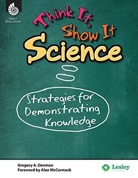 portada Think It, Show It Science: Strategies for Demonstrating Knowledge (en Inglés)