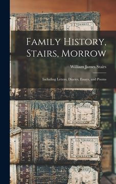 portada Family History, Stairs, Morrow: Including Letters, Diaries, Essays, and Poems (in English)