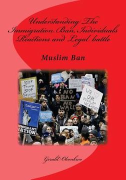 portada Understanding The Immigration Ban, Individuals Reactions and Legal battle: Muslim Ban (en Inglés)