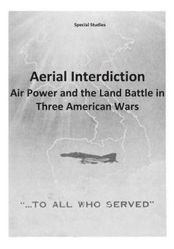 portada Aerial Interdiction: Air Power and the Land Battle in Three American Wars (in English)