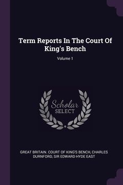 portada Term Reports In The Court Of King's Bench; Volume 1