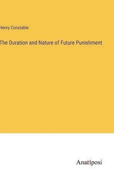 portada The Duration and Nature of Future Punishment (en Inglés)