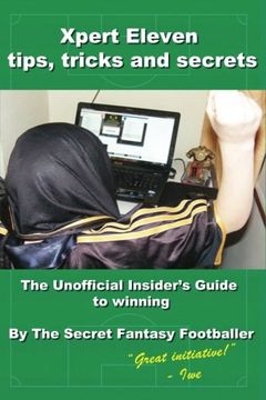 portada Xpert Eleven, Tips Tricks and Secrets: The Unofficial Insider’s Guide  to winning