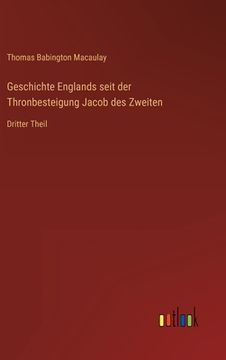 portada Geschichte Englands seit der Thronbesteigung Jacob des Zweiten: Dritter Theil (en Alemán)