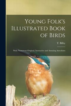 portada Young Folk's Illustrated Book of Birds: With Numerous Original, Instructive and Amusing Anecdotes (in English)
