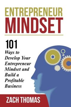portada Entrepreneur Mindset: 101 Ways to Develop Your Entrepreneur Mindset and Build a Profitable Business