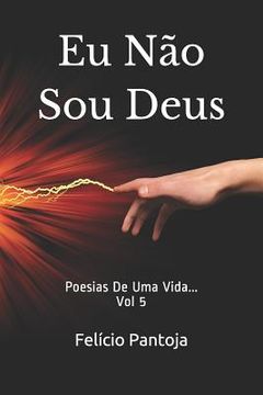 portada Eu Não Sou Deus: Poesias de Uma Vida... (en Portugués)