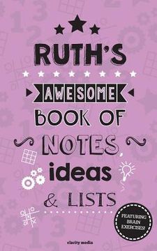 portada Ruth's Awesome Book Of Notes, Lists & Ideas: Featuring brain exercises! (en Inglés)