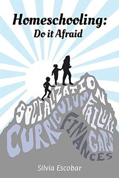 portada Homeschooling: Do It Afraid (en Inglés)