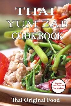 portada Thai YUM ZAB: Cook Book Thai Original Food Variety Styles Herbs Popular (in English)