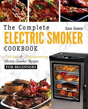portada Electric Smoker Cookbook: The Complete Electric Smoker Cookbook - Delicious and Mouthwatering Electric Smoker Recipes for Beginners (en Inglés)
