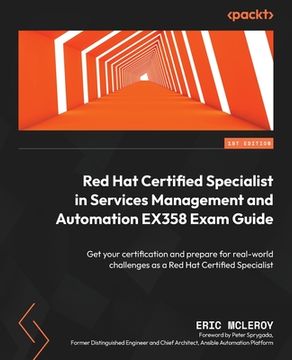 portada Red Hat Certified Specialist in Services Management and Automation EX358 Exam Guide: Get your certification and prepare for real-world challenges as a (en Inglés)