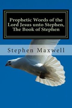 portada Prophetic Words of the Lord Jesus unto Stephen, The Book of Stephen (in English)