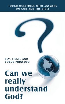 portada Can We Really Understand God?: Tough Questions with Answers on God and the Bible (in English)