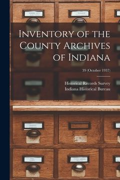 portada Inventory of the County Archives of Indiana; 39 (October 1937) (en Inglés)
