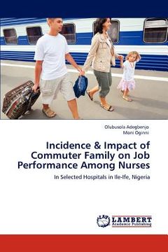 portada incidence & impact of commuter family on job performance among nurses (en Inglés)