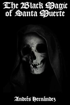 portada The Black Magic of Santa Muerte: A Guide to the Spells, Rituals, and Offerings of Holy Death (en Inglés)