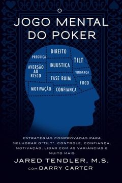 portada O Jogo Mental Do Poker: Estratégias comprovadas para melhorar o controle de ‘tilt’, confiança, motivação, como lidar com as variâncias e muito mais (Portuguese Edition) (en Portugués)