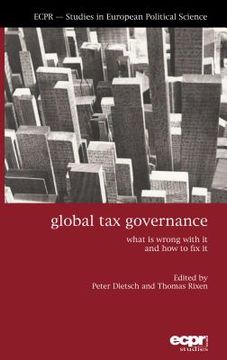 portada Global Tax Governance: What is Wrong with It and How to Fix It (en Inglés)