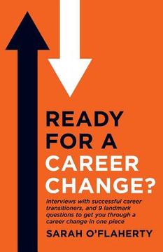 portada Ready For A Career Change?: Interviews with successful career transitioners, and 9 landmark questions to get you through a career change in one pi (en Inglés)