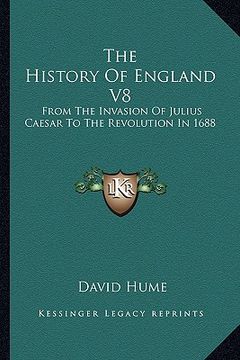 portada the history of england v8: from the invasion of julius caesar to the revolution in 1688 (en Inglés)