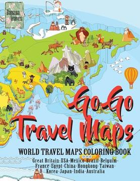 portada Go Go TRAVEL MAPS, World travel map coloring book: Anti stress art therapy coloring book, 25 pictures 