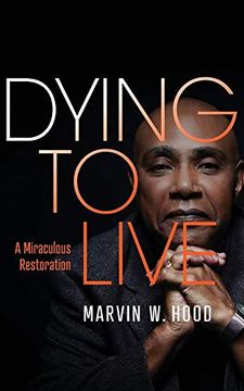 portada Dying to Live: A Miraculous Restoration (en Inglés)