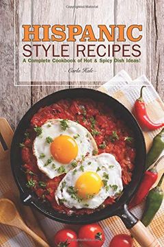 portada Hispanic Style Recipes: A Complete Cookbook of hot & Spicy Dish Ideas! (en Inglés)