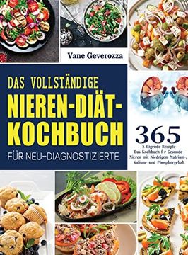 portada Das Vollständige Nieren-Diät-Kochbuch für Neu-Diagnostizierte: Das Kochbuch für Gesunde Nieren mit Niedrigem Natrium-, Kalium- und Phosphorgehalt