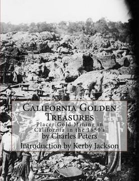 portada California Golden Treasures: Placer Gold Mining in California in the 1850's (en Inglés)