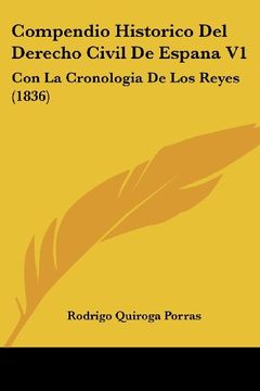 portada Compendio Historico del Derecho Civil de Espana v1: Con la Cronologia de los Reyes (1836)