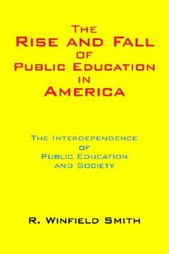 portada the rise and fall of public education in america: the interdependence of public education and society (in English)