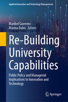 portada Re-Building University Capabilities: Public Policy and Managerial Implications to Innovation and Technology (en Inglés)