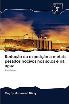 portada Redução da Exposição a Metais Pesados Nocivos nos Solos e na Água: Ambiental