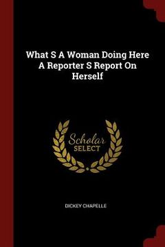 portada What S A Woman Doing Here A Reporter S Report On Herself