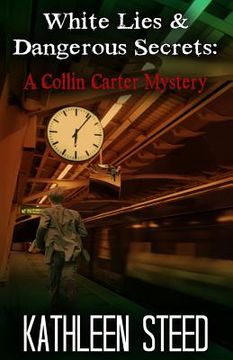 portada White Lies and Dangerous Secrets: A Collin Carter Mystery (en Inglés)