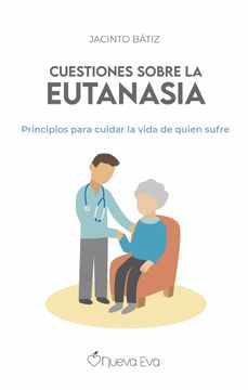 portada Cuestiones Sobre la Eutanasia: Principios Para Cuidar la Vida de Quien Sufre (in Spanish)