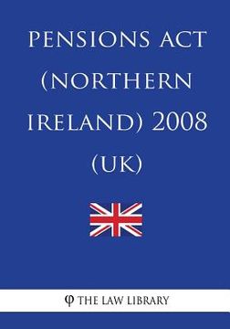 portada Pensions Act (Northern Ireland) 2008 (UK) (en Inglés)