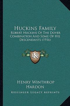 portada huckins family: robert huckins of the dover combination and some of his descendants (1916) (en Inglés)