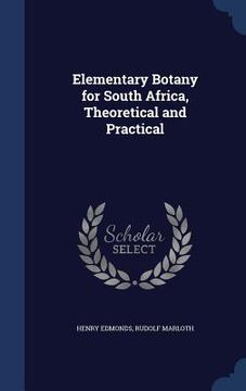 portada Elementary Botany for South Africa, Theoretical and Practical (en Inglés)