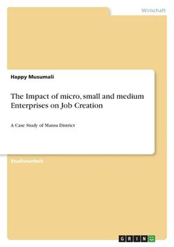 portada The Impact of micro, small and medium Enterprises on Job Creation: A Case Study of Mansa District (en Alemán)