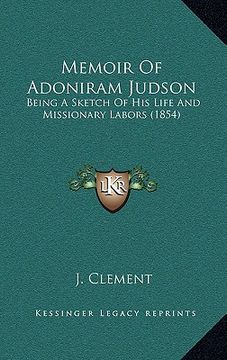 portada memoir of adoniram judson: being a sketch of his life and missionary labors (1854) (en Inglés)