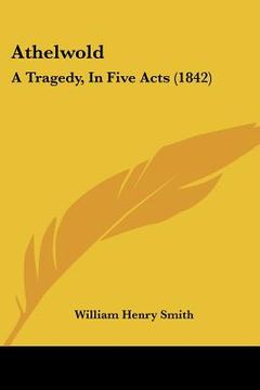 portada athelwold: a tragedy, in five acts (1842) (en Inglés)