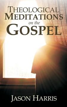 portada Theological Meditations on the Gospel (in English)