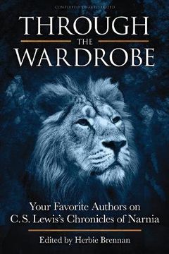 portada Through the Wardrobe: Your Favorite Authors on C. S. Lewis' Chronicles of Narnia: 200 