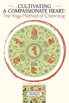portada Cultivating a Compassionate Heart: The Yoga Method of Chenrezig (en Inglés)