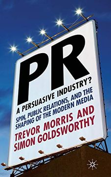 portada Pr - a Persuasive Industry? Spin, Public Relations and the Shaping of the Modern Media: 1 (en Inglés)