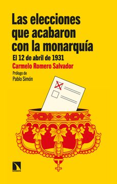 portada Las Elecciones que Acabaron con la Monarquía el 12 de Abril de 1931 (in Spanish)