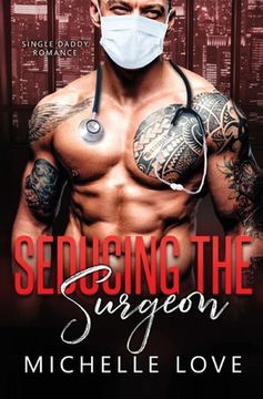 portada Seducing the Surgeon: A Single Daddy Romance (en Inglés)